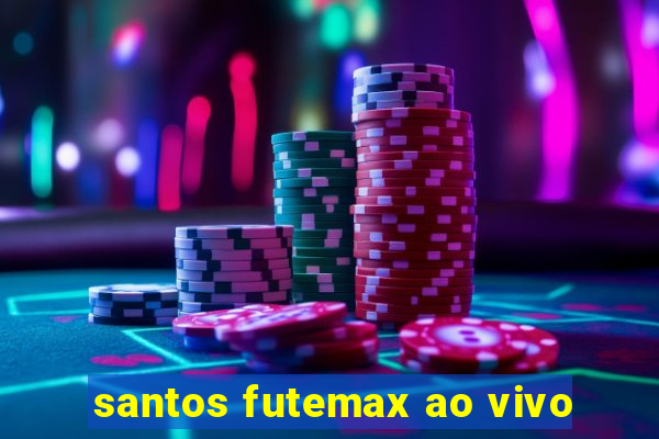 santos futemax ao vivo